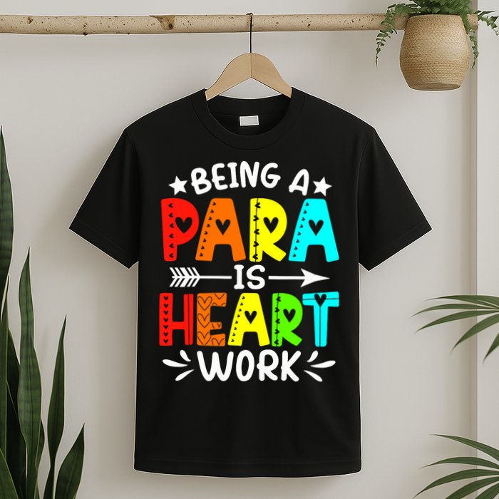 Being Para Heart Work Paraprofessional Back To School T-Shirt
