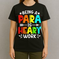 Being Para Heart Work Paraprofessional Back To School T-Shirt