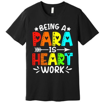 Being Para Heart Work Paraprofessional Back To School Premium T-Shirt