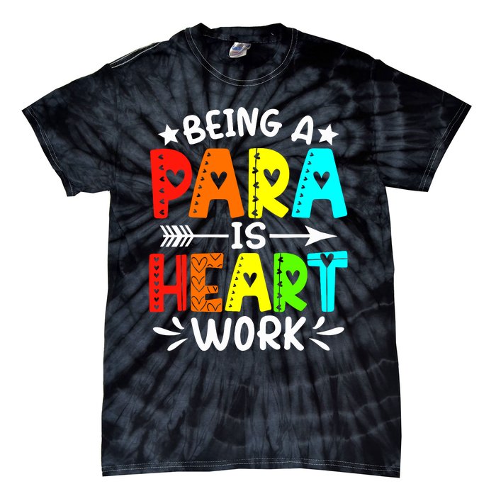 Being Para Heart Work Paraprofessional Back To School Tie-Dye T-Shirt