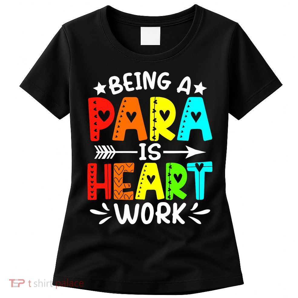 Being Para Heart Work Paraprofessional Back To School Womens T-Shirt