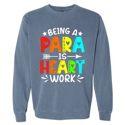 Being Para Heart Work Paraprofessional Back To School Garment-Dyed Sweatshirt