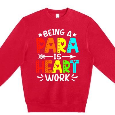 Being Para Heart Work Paraprofessional Back To School Premium Crewneck Sweatshirt