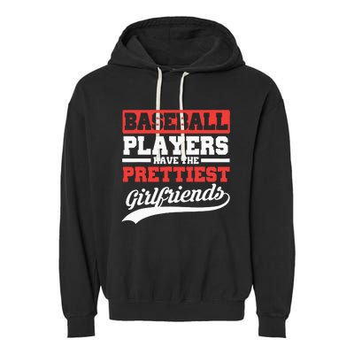 Baseball Players Have The Prettiest Girlfriends Baseball Garment-Dyed Fleece Hoodie