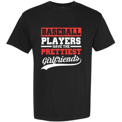 Baseball Players Have The Prettiest Girlfriends Baseball Garment-Dyed Heavyweight T-Shirt