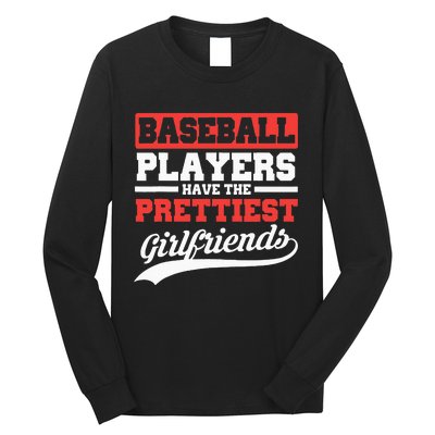 Baseball Players Have The Prettiest Girlfriends Baseball Long Sleeve Shirt