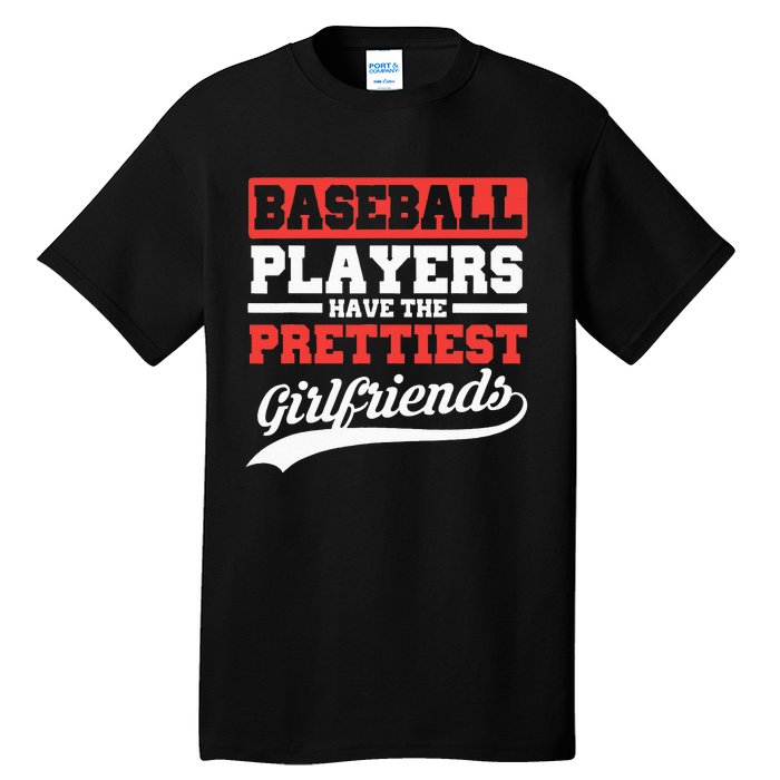 Baseball Players Have The Prettiest Girlfriends Baseball Tall T-Shirt