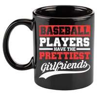 Baseball Players Have The Prettiest Girlfriends Baseball 11oz C Handle Ceramic Mug