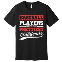 Baseball Players Have The Prettiest Girlfriends Baseball Premium T-Shirt