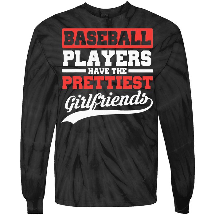 Baseball Players Have The Prettiest Girlfriends Baseball Tie-Dye Long Sleeve Shirt