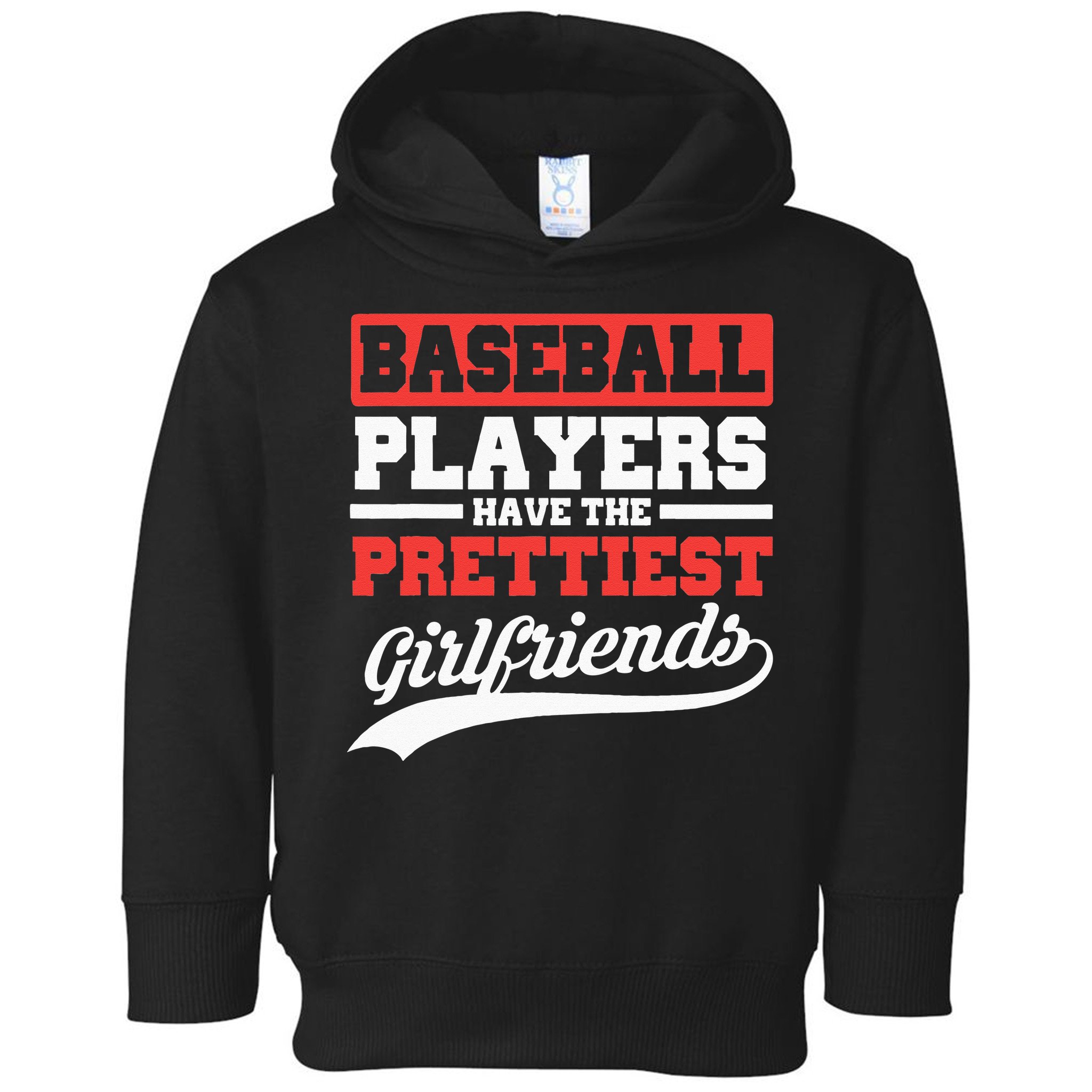 Baseball Players Have The Prettiest Girlfriends Baseball Toddler Hoodie