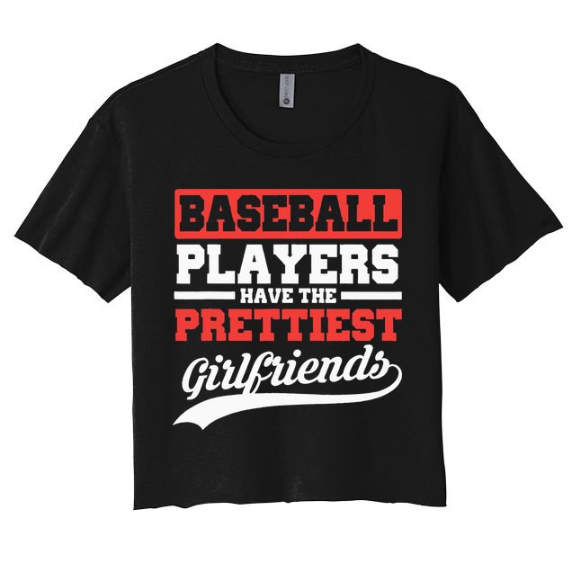 Baseball Players Have The Prettiest Girlfriends Baseball Women's Crop Top Tee