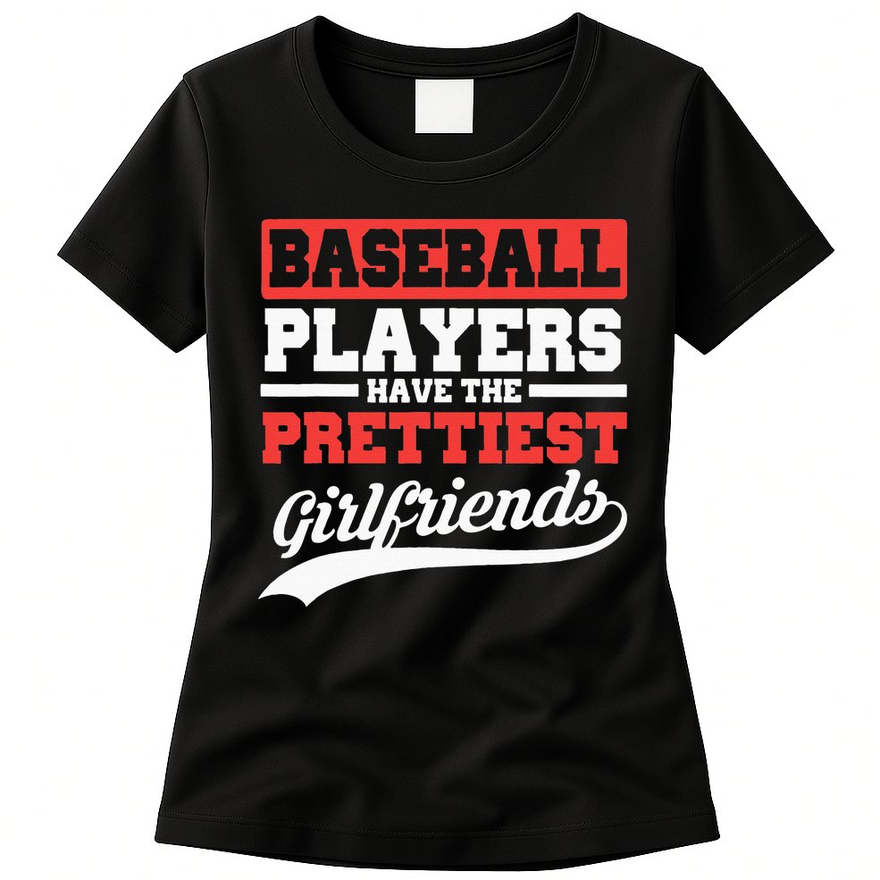 Baseball Players Have The Prettiest Girlfriends Baseball Womens T-Shirt