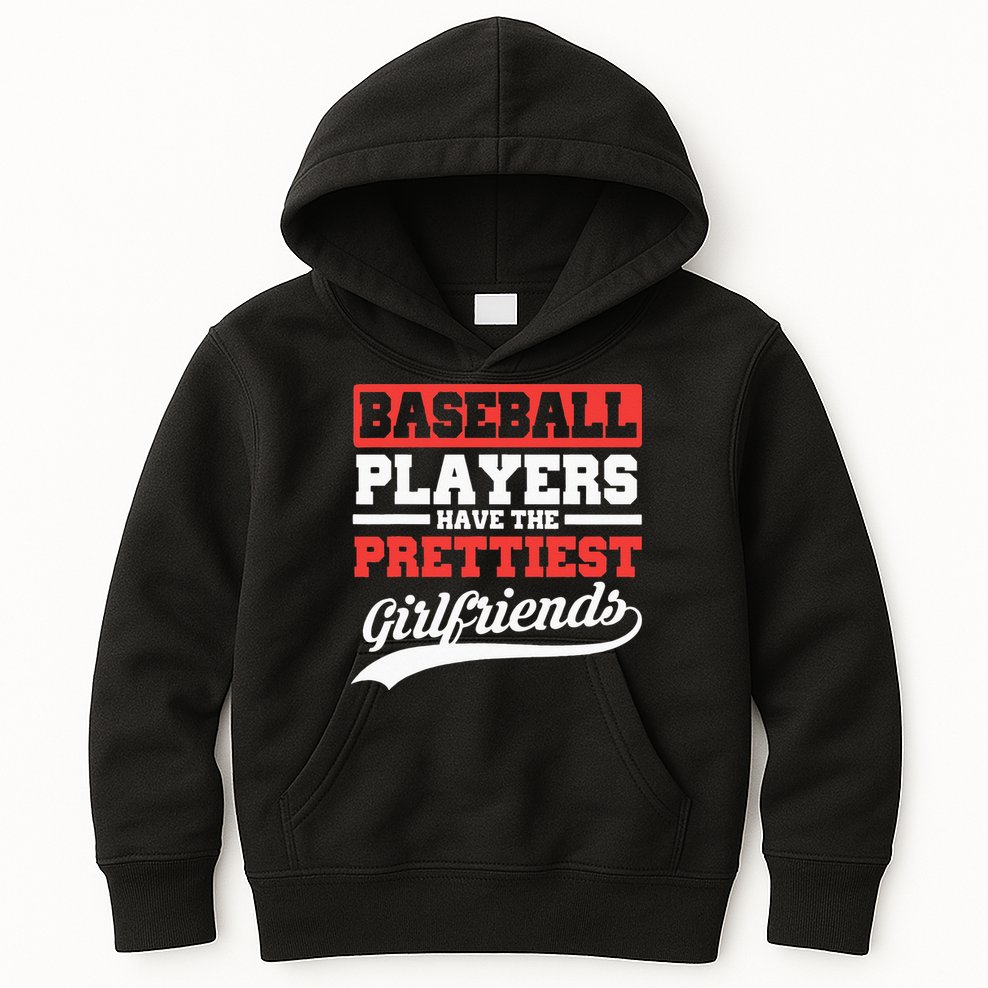 Baseball Players Have The Prettiest Girlfriends Baseball Kids Hoodie