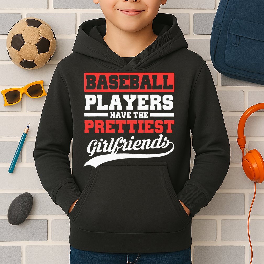 Baseball Players Have The Prettiest Girlfriends Baseball Kids Hoodie
