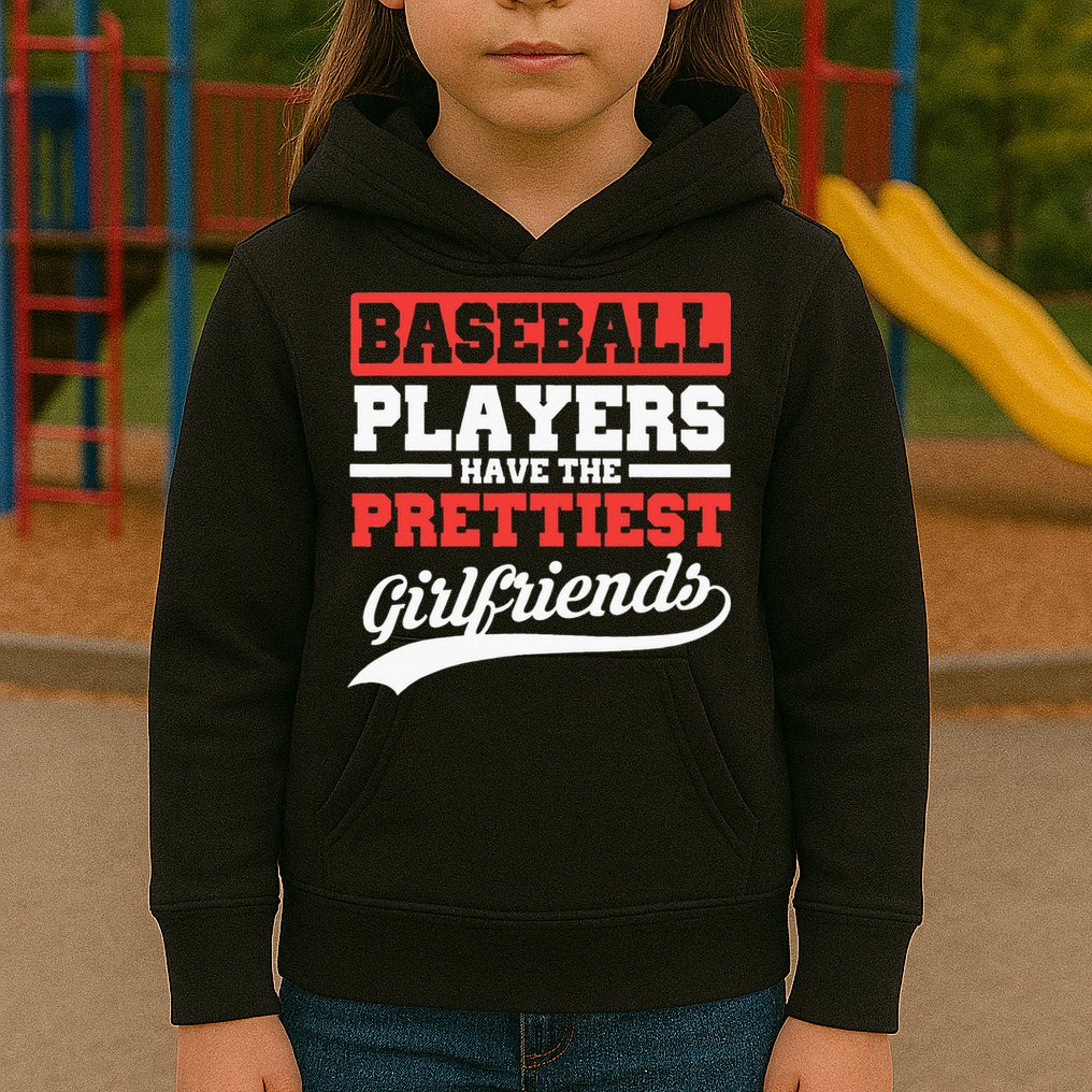 Baseball Players Have The Prettiest Girlfriends Baseball Kids Hoodie