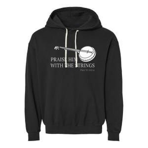 Banjo Praise Him With The Strings Bluegrass Guitar Garment-Dyed Fleece Hoodie