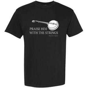 Banjo Praise Him With The Strings Bluegrass Guitar Garment-Dyed Heavyweight T-Shirt