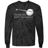 Banjo Praise Him With The Strings Bluegrass Guitar Tie-Dye Long Sleeve Shirt