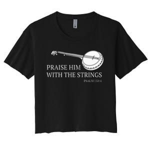 Banjo Praise Him With The Strings Bluegrass Guitar Women's Crop Top Tee