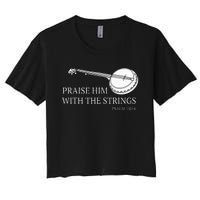 Banjo Praise Him With The Strings Bluegrass Guitar Women's Crop Top Tee