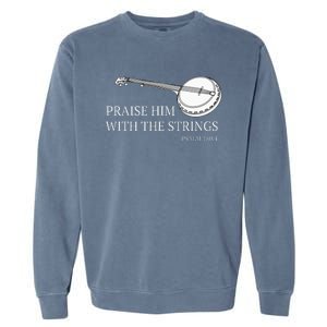 Banjo Praise Him With The Strings Bluegrass Guitar Garment-Dyed Sweatshirt