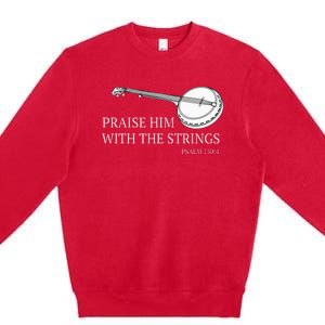 Banjo Praise Him With The Strings Bluegrass Guitar Premium Crewneck Sweatshirt