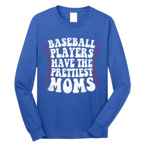 Baseball Players Have The Prettiest Moms Baseball Long Sleeve Shirt