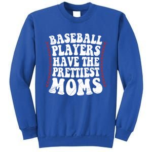 Baseball Players Have The Prettiest Moms Baseball Sweatshirt