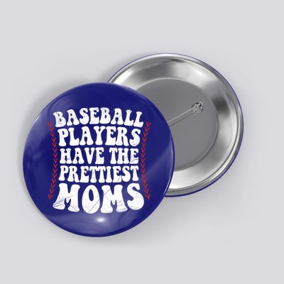 Baseball Players Have The Prettiest Moms Baseball Button