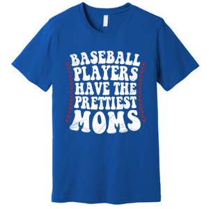 Baseball Players Have The Prettiest Moms Baseball Premium T-Shirt