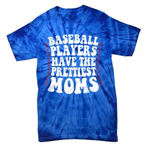 Baseball Players Have The Prettiest Moms Baseball Tie-Dye T-Shirt