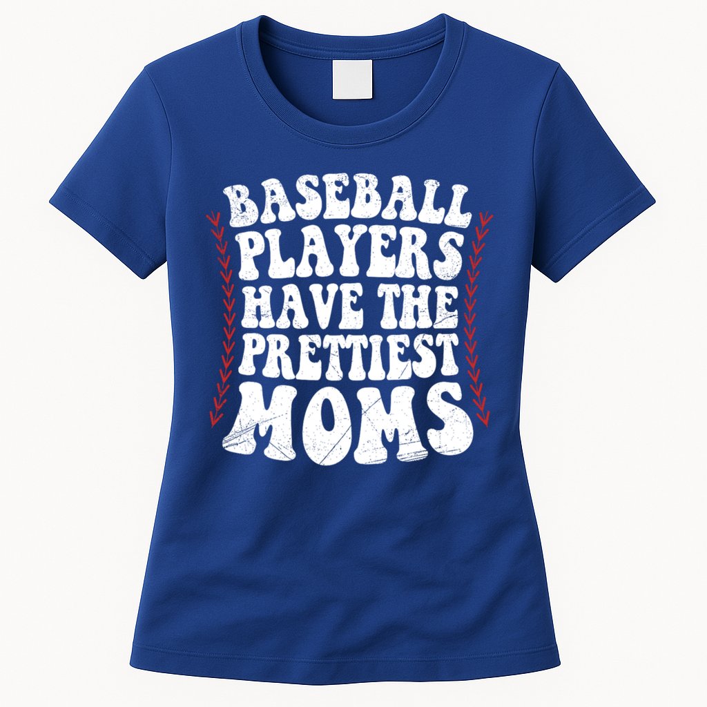 Baseball Players Have The Prettiest Moms Baseball Womens T-Shirt