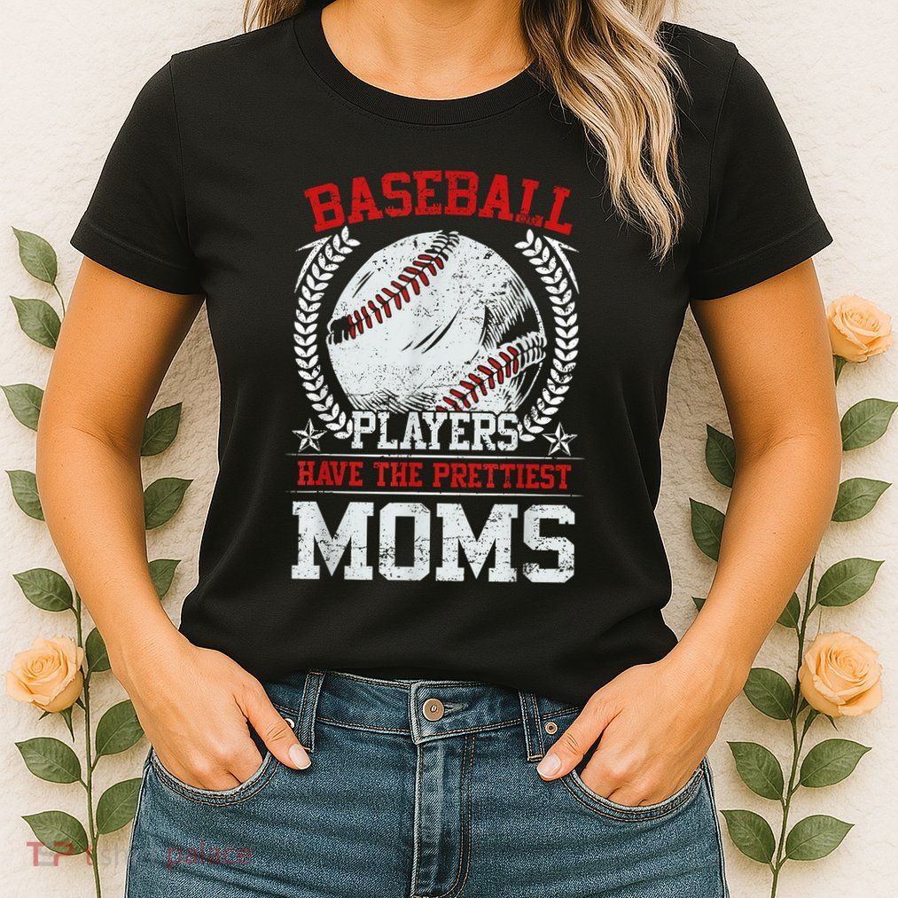 Baseball Players Have The Prettiest Moms Womens T-Shirt