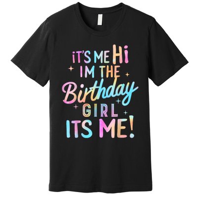 Birthday Party Hi Its Me Im The Birthday Girl Premium T-Shirt