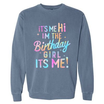 Birthday Party Hi Its Me Im The Birthday Girl Garment-Dyed Sweatshirt