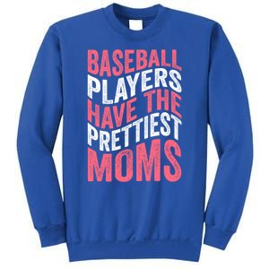 Baseball Players Have The Prettiest Moms Baseball Sweatshirt