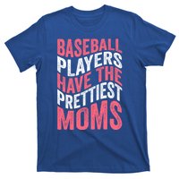 Baseball Players Have The Prettiest Moms Baseball T-Shirt