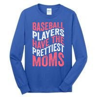 Baseball Players Have The Prettiest Moms Baseball Tall Long Sleeve T-Shirt