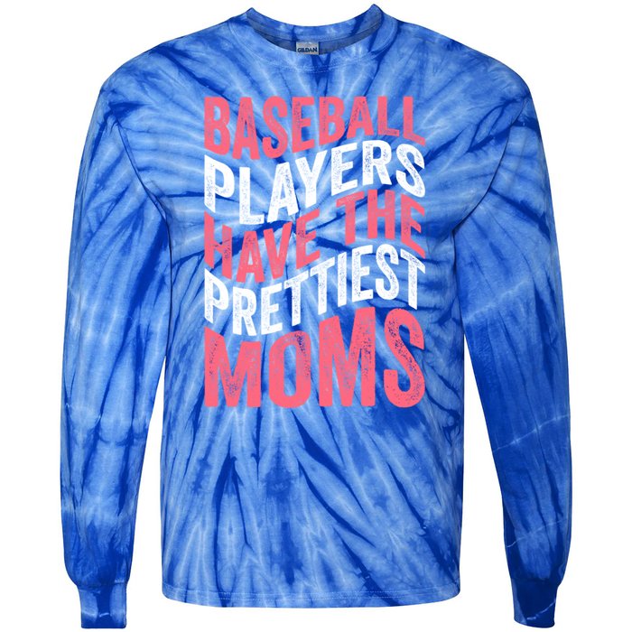 Baseball Players Have The Prettiest Moms Baseball Tie-Dye Long Sleeve Shirt