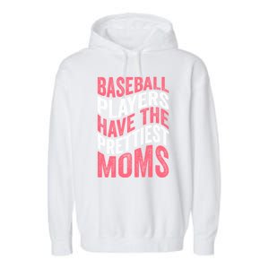 Baseball Players Have The Prettiest Moms Baseball Garment-Dyed Fleece Hoodie