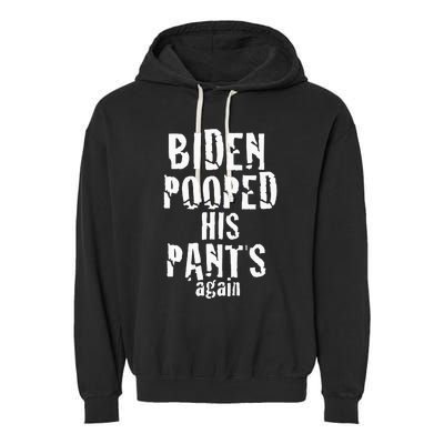 Biden Pooped His Pants Again Anti President Joe Statement Garment-Dyed Fleece Hoodie