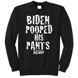 Biden Pooped His Pants Again Anti President Joe Statement Sweatshirt