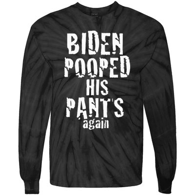 Biden Pooped His Pants Again Anti President Joe Statement Tie-Dye Long Sleeve Shirt