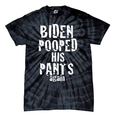 Biden Pooped His Pants Again Anti President Joe Statement Tie-Dye T-Shirt