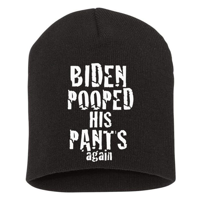Biden Pooped His Pants Again Anti President Joe Statement Short Acrylic Beanie