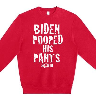 Biden Pooped His Pants Again Anti President Joe Statement Premium Crewneck Sweatshirt