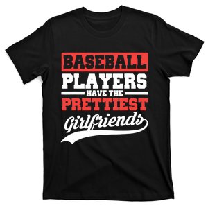 Baseball players have the prettiest girlfriends baseball T-Shirt