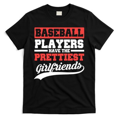 Baseball players have the prettiest girlfriends baseball T-Shirt