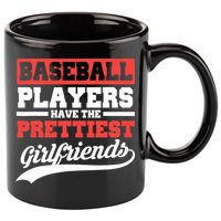 Baseball players have the prettiest girlfriends baseball 11oz C Handle Ceramic Mug